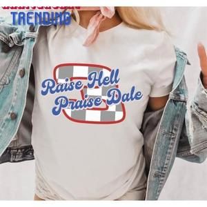 Raise Hell Praise Dale Racing Shirt Country Beer Unisex Tshirt